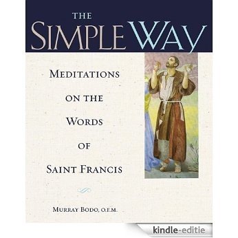 The Simple Way: Meditations on the Words of Saint Francis (English Edition) [Kindle-editie]