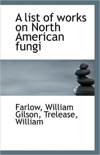 A List of Works on North American Fungi
