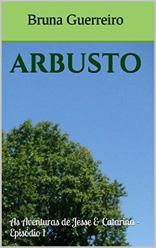 Arbusto (As Aventuras de Jesse & Catarina Livro 4)