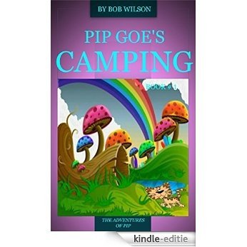 Pip Goes Camping: The Adventures Of Pip (English Edition) [Kindle-editie]