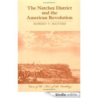 The Natchez District and the American Revolution [Kindle-editie]