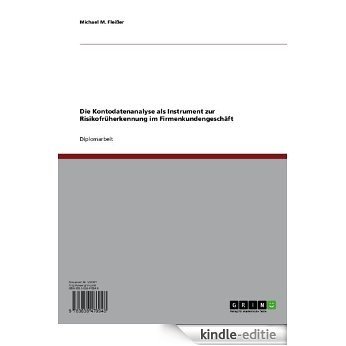 Die Kontodatenanalyse als Instrument zur Risikofrüherkennung im Firmenkundengeschäft [Kindle-editie]