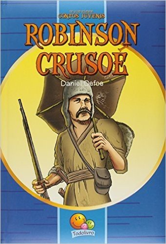 Robinson Crusoé. Os Mais Famosos Contos Juvenis