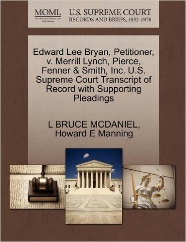 Edward Lee Bryan, Petitioner, V. Merrill Lynch, Pierce, Fenner & Smith, Inc. U.S. Supreme Court Transcript of Record with Supporting Pleadings
