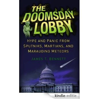 The Doomsday Lobby: Hype and Panic from Sputniks, Martians, and Marauding Meteors [Kindle-editie] beoordelingen