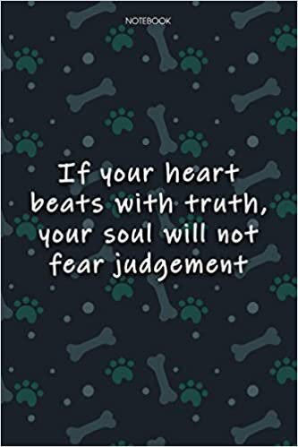 indir Lined Notebook Journal Cute Dog Cover If your heart beats with truth, your soul will not fear judgement: Agenda, Journal, Monthly, 6x9 inch, Journal, Over 100 Pages, Notebook Journal, Journal