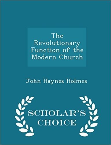 The Revolutionary Function of the Modern Church - Scholar's Choice Edition