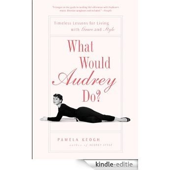 What Would Audrey Do?: Timeless Lessons for Living with Grace and Style [Kindle-editie] beoordelingen