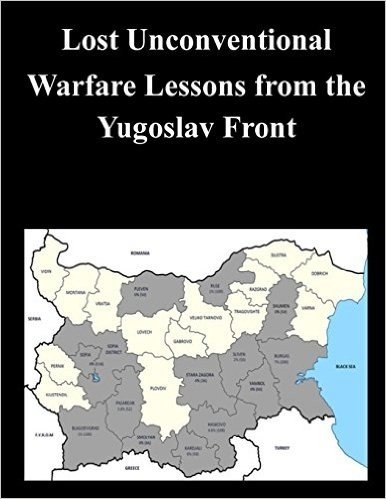 Lost Unconventional Warfare Lessons from the Yugoslav Front