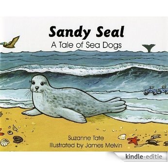 Sandy Seal, A Tale of Sea Dogs (Suzanne Tate's Nature Series) (English Edition) [Kindle-editie]