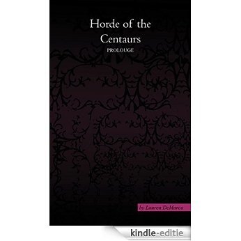 The Horde of the Centaur: Prologue (The Sagittarian Cycle Book 0) (English Edition) [Kindle-editie]