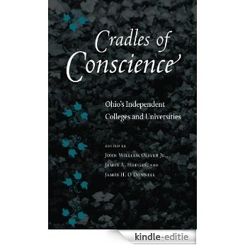 Cradles of Conscience: Ohio's Independent Colleges and Universities [Kindle-editie]