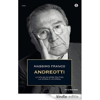Andreotti: La vita di un politico, la storia di un'epoca (Oscar storia Vol. 512) (Italian Edition) [Kindle-editie]