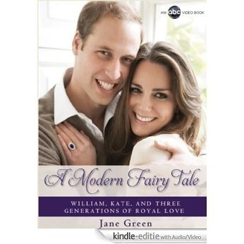 A Modern Fairy Tale: William, Kate, and Three Generations of Royal Love [Kindle uitgave met audio/video]