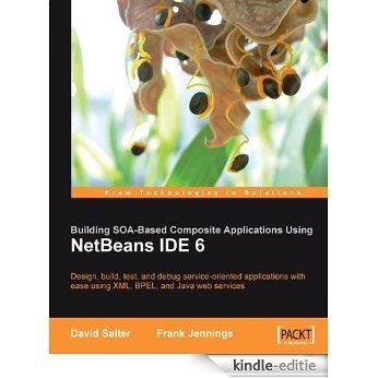 Building SOA-Based Composite Applications Using NetBeans IDE 6 [Kindle-editie]