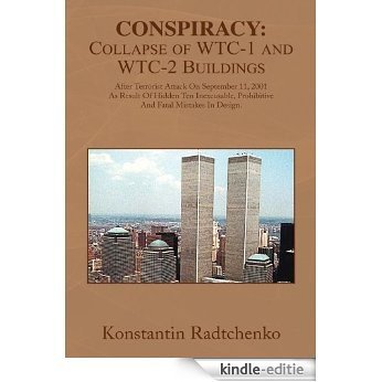 Conspiracy: Collapse of WTC-1 and WTC-2 Buildings :After Terrorist Attack On September 11, 2001 As Result Of Hidden Ten Inexcusable, Prohibitive And Fatal Mistakes In Design. (English Edition) [Kindle-editie]