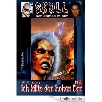 Skull 002: Ich killte den hohen Don (SKULL - Der Dämon in mir) (German Edition) [Kindle-editie]