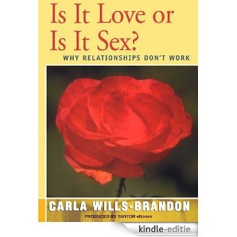 Is It Love or Is It Sex?: Why Relationships Don't Work (English Edition) [Kindle-editie]