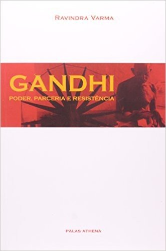 Gandhi. Poder, Parceria e Resistência