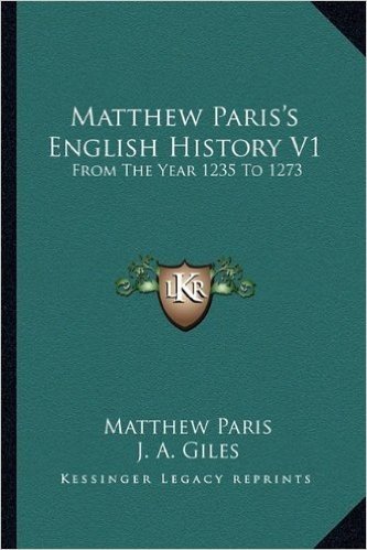 Matthew Paris's English History V1: From the Year 1235 to 1273
