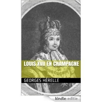 Louis XVII en Champagne (French Edition) [Kindle-editie]