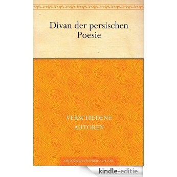 Divan der persischen Poesie (German Edition) [Kindle-editie]