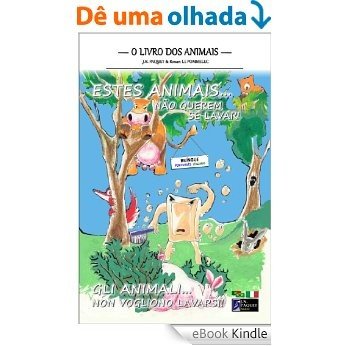 Estes animais... não querem se lavar! (Bilingue Português-Italiano) (O livro dos animais (Bilíngue) 1) [eBook Kindle]