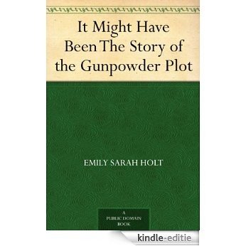 It Might Have Been The Story of the Gunpowder Plot (English Edition) [Kindle-editie]