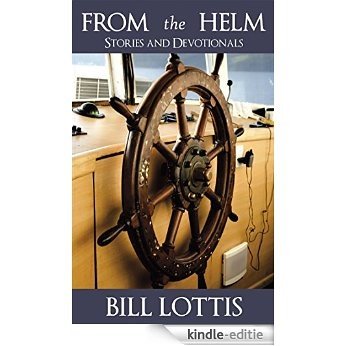 From the Helm: Stories and Devotionals (English Edition) [Kindle-editie]