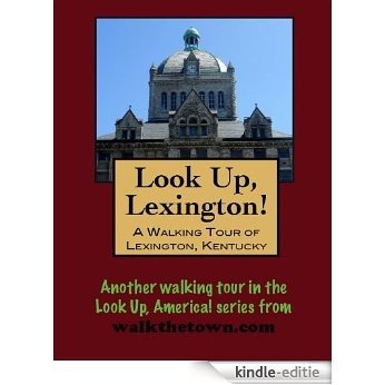 A Walking Tour of Lexington, Kentucky (Look Up, America!) (English Edition) [Kindle-editie]