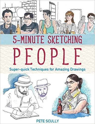 5-Minute Sketching -- People: Super-Quick Techniques for Amazing Drawings