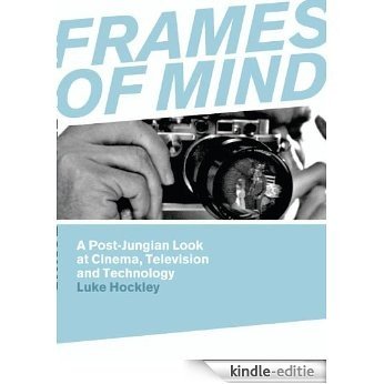 Frames of Mind: A Post-Jungian Look at Film, Television and Technology (English Edition) [Kindle-editie]