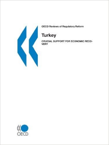 OECD Reviews of Regulatory Reform: Turkey 2002: Crucial Support for Economic Recovery