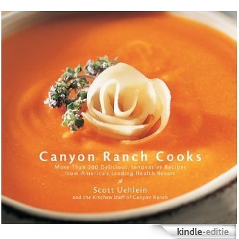 Canyon Ranch Cooks: More Than 200 Delicious, Innovative Recipes from America's Leading Health Resort [Kindle-editie] beoordelingen