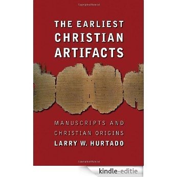 The Earliest Christian Artifacts: Manuscripts and Christian Origins [Kindle-editie]