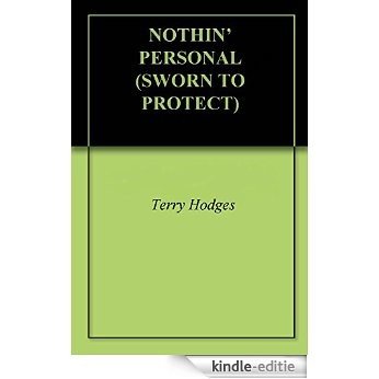 NOTHIN' PERSONAL (SWORN TO PROTECT) (English Edition) [Kindle-editie]