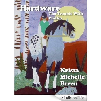 Hardware - The Trouble With Phillip (The Adventures of Dakotaroo Book 2) (English Edition) [Kindle-editie]