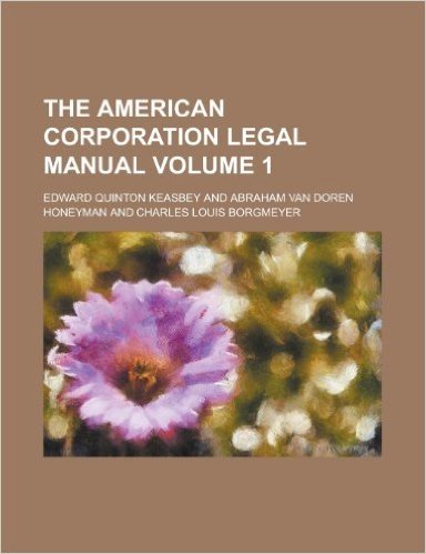 The American Corporation Legal Manual Volume 1