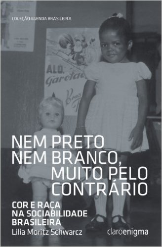 Nem preto nem branco, muito pelo contrário - Cor e raça na sociabilidade brasileira