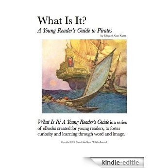 What Is It?  A Young Reader's Guide to Pirates (What Is It? A Young Reader's Guide Book 16) (English Edition) [Kindle-editie]