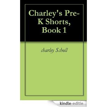 Charley's Pre-K Shorts, Book 1 (English Edition) [Kindle-editie]