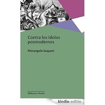 Contra los ídolos posmodernos (Biblioteca Herder) (Spanish Edition) [Kindle-editie]