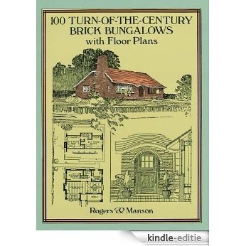 100 Turn-of-the-Century Brick Bungalows with Floor Plans (Dover Architecture) [Kindle-editie]
