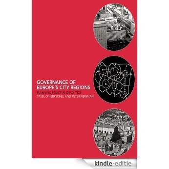 Governance of Europe's City Regions: Planning, Policy & Politics [Kindle-editie]