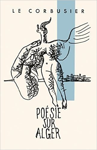 Le Corbusier: Poesie Sur Alger