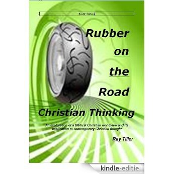 Rubber on the Road Christian Thinking (English Edition) [Kindle-editie]