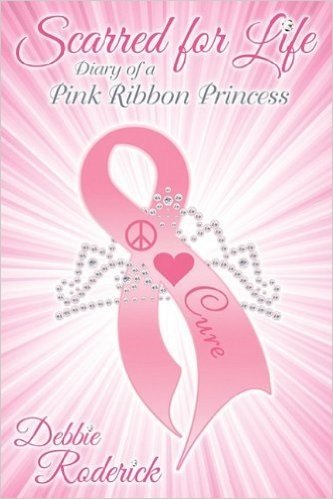 Scarred for Life: Diary of a Pink Ribbon Princess