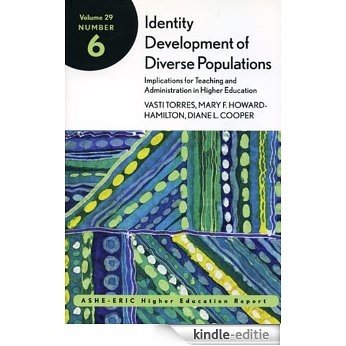 Identity Development of Diverse Populations: Implications for Teaching and Administration in Higher Education: ASHE-ERIC Higher Education Report (J-B IR Single Issue Institutional Research) [Kindle-editie]