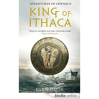 King of Ithaca (The Adventures of Odysseus) [Kindle-editie]