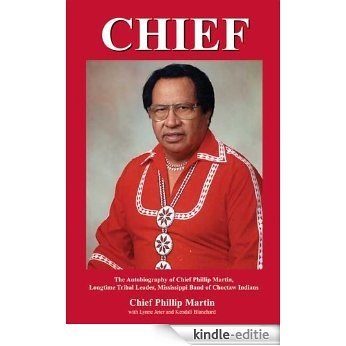 CHIEF - The Autobiography of Chief Phillip Martin (English Edition) [Kindle-editie]